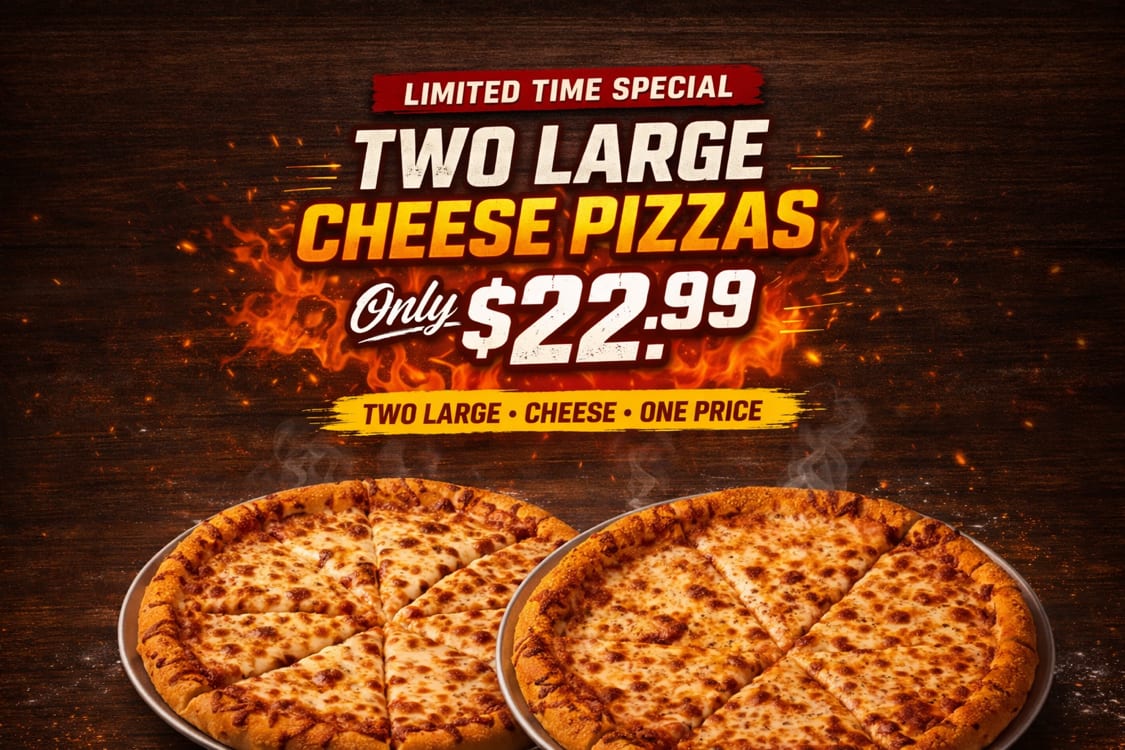 DEAL: 2 Large Pizzas.