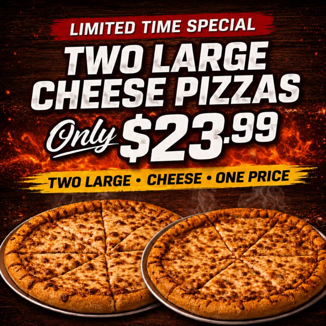 DEAL: 2 Large Pizzas.